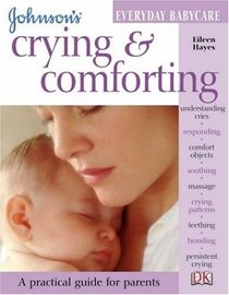 Crying and Comforting (Johnson's Everyday Babycare S.)
