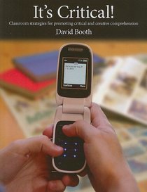 It's Critical!: Classroom Strategies for Deepening and Extending Comprehension