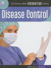 Disease Control (21st Century Skills Innovation Library)