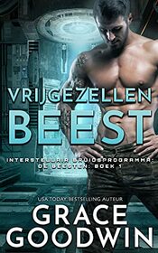 Vrijgezellen Beest (Interstellair Bruidsprogramma: de Beesten) (Dutch Edition)