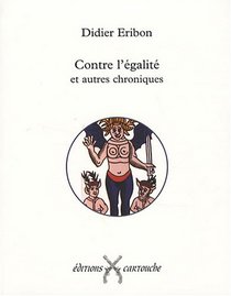 Contre l'égalité et autres chroniques (French Edition)