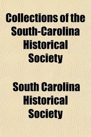 Collections of the South-Carolina Historical Society