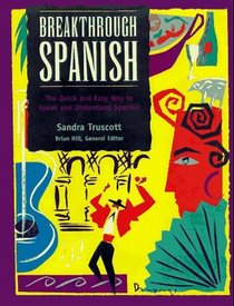 Breakthrough Spanish: The Quick and Easy Way to Speak and Understand Spanish