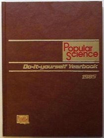 Popular Science Do-It-Yourself Yearbook, 1985