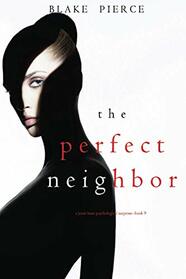 The Perfect Neighbor (A Jessie Hunt Psychological Suspense?Book Nine) (A Jessie Hunt Psychological Suspense Thriller)