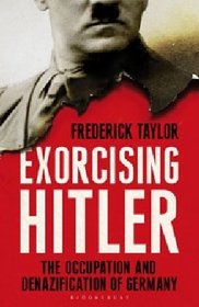 Exorcising Hitler: The Occupation and Denazification of Post-War Germany