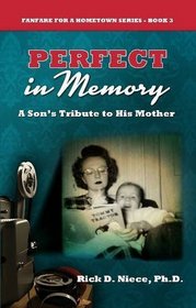 Perfect in Memory: A Son's Tribute to His Mother (Fanfare for a Hometown)