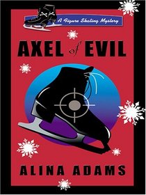 Axel of Evil (Figure Skating Mystery, Bk 3) (Large Print)