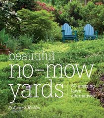 Beautiful No-Mow Yards: More than 50 Amazing Lawn Alternatives