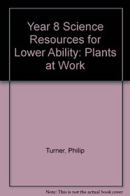 Year 8 Science Resources for Lower Ability: Plants at Work