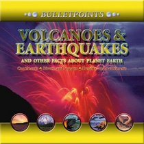 Volcanoes & Earthquakes and Other Facts About Planet Earth: Bulletpoints (Bulletpoints series)