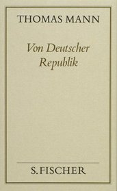 Von Deutscher Republik: Politische Schriften und Reden in Deutschland (Gesammelte Werke in Einzelbanden / Thomas Mann) (German Edition)