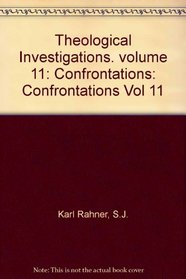 THEOLOGICAL INVESTIGATIONS: CONFRONTATIONS VOL 11