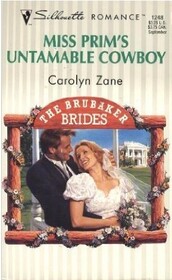 Miss Prim's Untamable Cowboy  (Brubaker Brides, Bk 1) (Silhouette Romance, No 1248)
