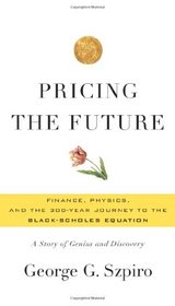 Pricing the Future: Finance, Physics, and the 300-year Journey to the Black-Scholes Equation