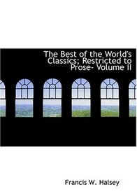 The Best of the World's Classics; Restricted to Prose- Volume II (Large Print Edition)