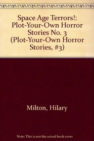 Space Age Terrors!: Plot-Your-Own Horror Stories No. 3 (Plot-Your-Own Horror Stories, #3)
