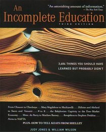 An Incomplete Education Third Edition