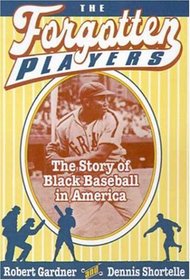 The Forgotten Players: The Story of Black Baseball in America