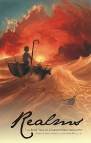 Realms: The First Year of Clarkesworld Magazine