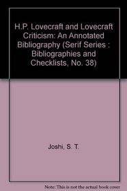 H.P. Lovecraft and Lovecraft Criticism: An Annotated Bibliography (Serif Series : Bibliographies and Checklists, No. 38)