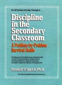 Discipline in the Secondary Classroom : A Problem-by-Problem Survival Guide