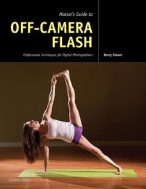 Master's Guide to Off-Camera Flash: Professional Techniques for Digital Photographers