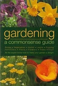 Gardening, a Common Sense Guide
