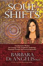 Soul Shifts: Transformative Wisdom for Creating a Life of Authentic Awakening, Emotional Freedom & Practical Spirituality