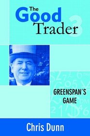 The Good Trader III: Greenspan's Game