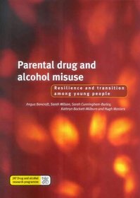 Parental Drug and Alchohol Misuse: Resilience and Transition Among Young People (Drug & Alcohol)