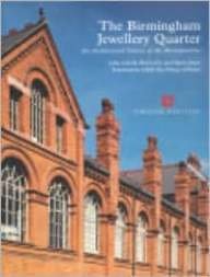 The Birmingham Jewellery Quarter: An Architectural Survey of the Manufactories (None)