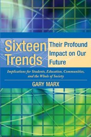 Sixteen Trends, Their Profound Impact on Our Future: Implications for Students, Education, Communities, Countries, and the Whole of Society