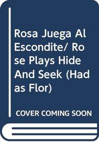 Rosa Juega Al Escondite/ Rose Plays Hide And Seek (Hadas Flor) (Spanish Edition)