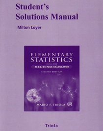 Student's Solutions Manual for Elementary Statistics Using the TI83/84 Plus Calculator