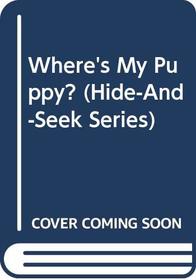 Where's My Puppy? (Hide-and-Seek Series)