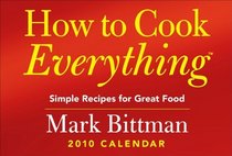 How to Cook Everything?: Simple Recipes for Great Food: 2010 Day-to-Day Calendar