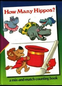 How Many Hippos?: A Mix-And-Match Counting Book (Time-Life Early Learning Program Series)