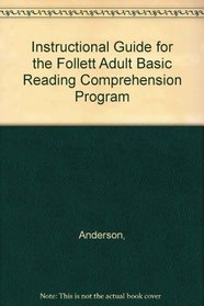 Instructional Guide for the Follett Adult Basic Reading Comprehension Program