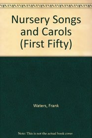 Nursery Songs and Carols (First Fifty)