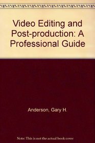 Video Editing and Post-Production: A Professional Guide