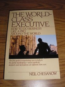 The World-Class Executive: How to Do Business Like a Pro Around the World