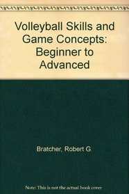 Volleyball Skills and Game Concepts: Beginner to Advanced