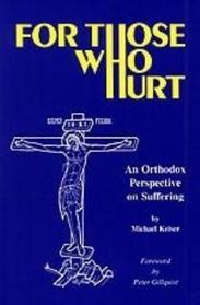 For Those Who Hurt: An Orthodox Perspective on Suffering