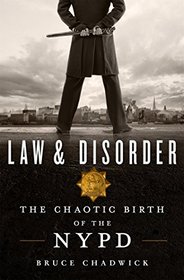 Law and Disorder: The Chaotic Birth of the NYPD