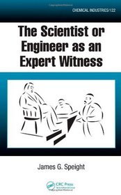 The Scientist or Engineer as an Expert Witness (Chemical Industries)