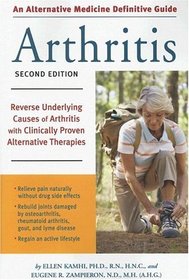 Alternative Medicine Definitive Guide to Arthritis: Reverse Underlying Causes of Arthritis With Clinically Proven Alternative Therapies Second Edition