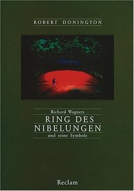 Richard Wagners Ring des Nibelungen und seine Symbole. Musik und Mythos.