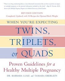 When You're Expecting Twins, Triplets, or Quads, Revised Edition : Proven Guidelines for a Healthy Multiple Pregnancy