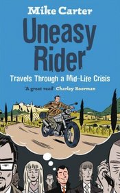 Uneasy Rider: Travels Through a Mid-Life Crisis